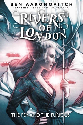 Rivers of London Vol. 8: The Fey and the Furious (Graphic Novel) by Aaronovitch, Ben