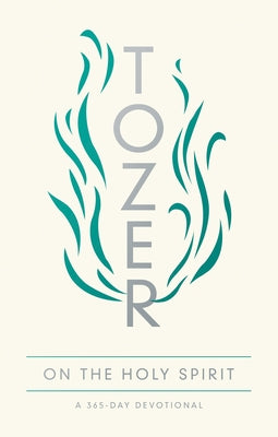 Tozer on the Holy Spirit: A 365-Day Devotional by Tozer, A. W.