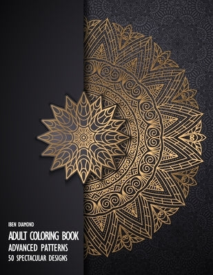 Adult Coloring Book: 50 Advanced Patterns on Black Background by Diamond, Iben