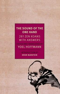 The Sound of the One Hand: 281 Zen Koans with Answers by Hoffman, Yoel