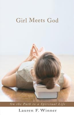 Girl Meets God: On the Path to a Spiritual Life by Winner, Lauren F.