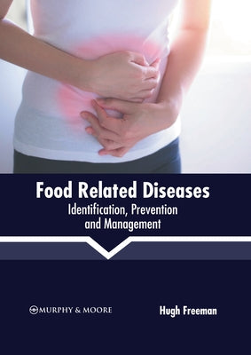 Food Related Diseases: Identification, Prevention and Management by Freeman, Hugh