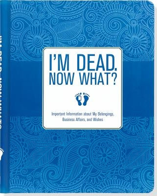 I'm Dead, Now What! Organizer by Peter Pauper Press, Inc