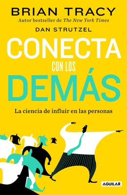 Conecta Con Los Demás. La Ciencia de Influir En Las Personas / The Science of in Fluence: How to Inspire Yourself... by Tracy, Brian