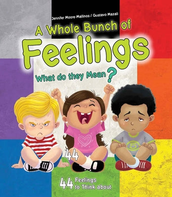 A Whole Bunch of Feelings: What Do They Mean? by Moore-Mallinos, Jennifer
