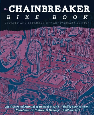 The Chainbreaker Bike Book: A Rough Guide to Bicycle Maintenance by Jackson, Shelley
