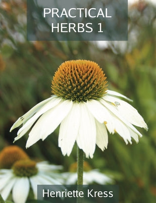 Practical Herbs 1 by Kress, Henriette