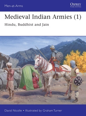 Medieval Indian Armies (1): Hindu, Buddhist and Jain by Nicolle, David