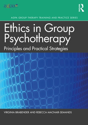 The Ethics of Group Psychotherapy: Principles and Practical Strategies by Brabender, Virginia