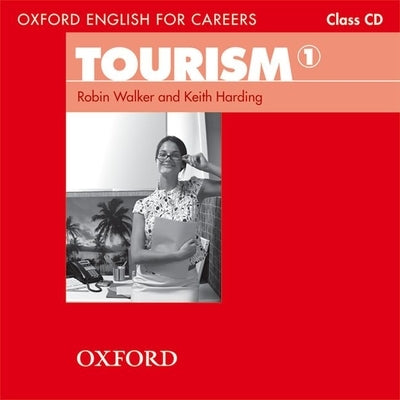 Oxford English for Careers: Tourism 1: Class Audio CD by Walker