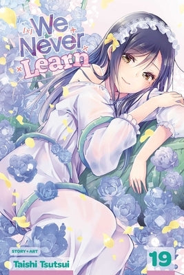 We Never Learn, Vol. 19: Volume 19 by Tsutsui, Taishi