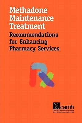 Methadone Maintenance Treatment: Recommendations for Enhancing Pharmacy Services by Isaac, Pearl