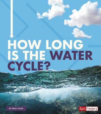 How Long Is the Water Cycle? by Hudd, Emily