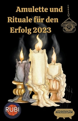 Amulette und Rituale für den Erfolg 2023 by Astrologa, Rubi