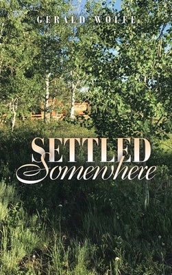 Settled Somewhere by Wolfe, Gerald