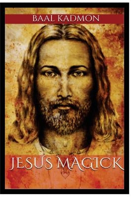 Jesus Magick by Kadmon, Baal