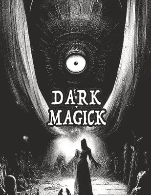 Dark Occult Magick Powerful Summoning Spells for Entities to Seek Protection and Incredible Power: Perfect for Fans of the Occult Light and Dark Magic by Charles, Mina