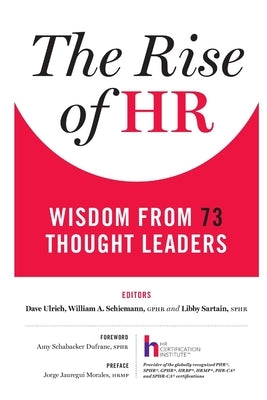 The Rise of HR: Wisdom from 73 Thought Leaders by Ulrich, Dave