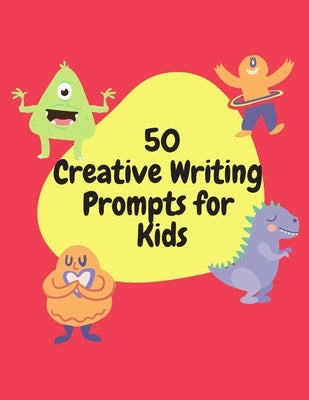50 Creative Writing Prompts for Kids: Creative Writing Skills Practice Journal/ Book/ Textbook/ Workbook for Kids/Children in 1st, 2nd and 3rd Grades by Publishing, Tiny Dreams