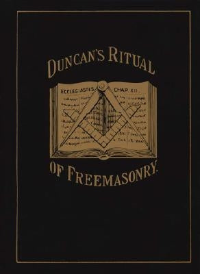 Duncan's Ritual of Freemasonry by Duncan, Malcolm C.