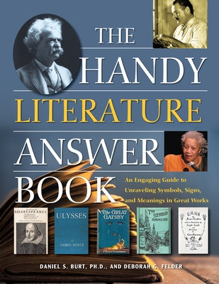 The Handy Literature Answer Book: An Engaging Guide to Unraveling Symbols, Signs and Meanings in Great Works by Burt, Daniel S.