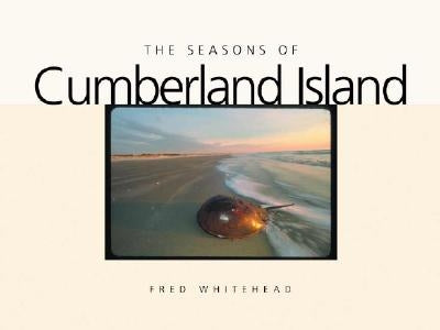 The Seasons of Cumberland Island by Whitehead, Fred