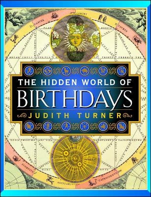 The Hidden World of Birthdays by Turner, Judith