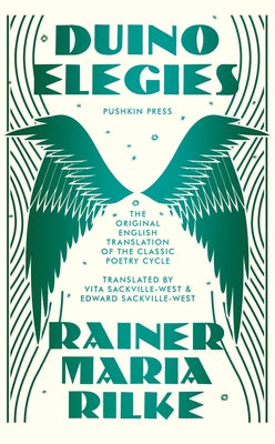 Duino Elegies, Deluxe Edition: The Original English Translation of Rilke's Landmark Poetry Cycle, by Vita and E Dward Sackville-West - Reissued for t by Rilke, Rainer Maria