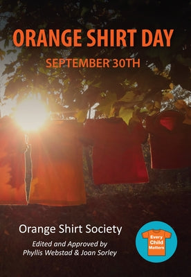 Orange Shirt Day: September 30th by Webstad, Phyllis