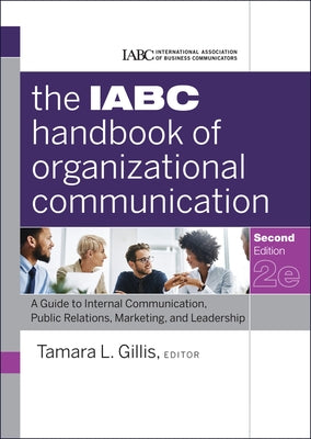 The IABC Handbook of Organizational Communication by Gillis, Tamara