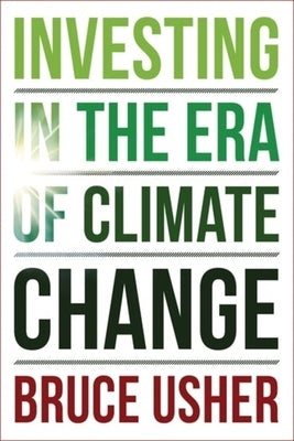 Investing in the Era of Climate Change by Usher, Bruce