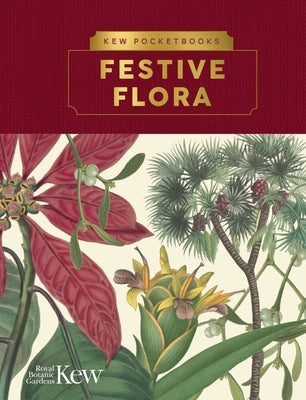 Kew Pocketbooks: Festive Flora by Royal Botanic Gardens Kew