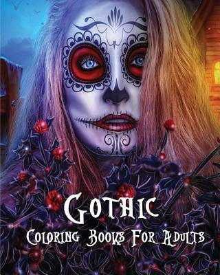 Gothic Coloring Books For Adults: Stress Relieving Gothic art Designs (Dia De Los Muertos) by Layla Litter