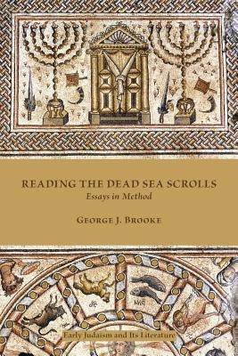 Reading the Dead Sea Scrolls: Essays in Method by Brooke, George J.