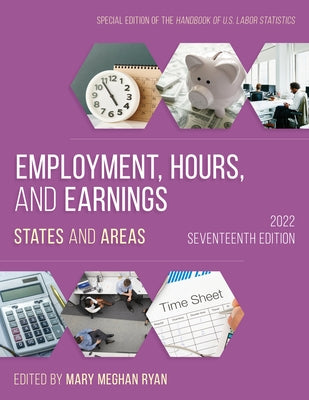 Employment, Hours, and Earnings 2022: States and Areas, Seventeenth Edition by Ryan, Mary Meghan