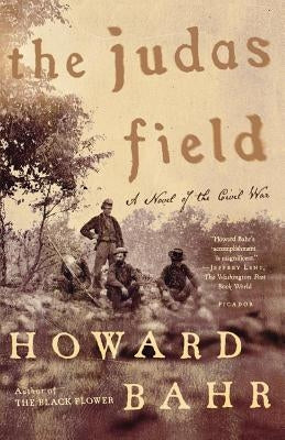 The Judas Field: A Novel of the Civil War by Bahr, Howard