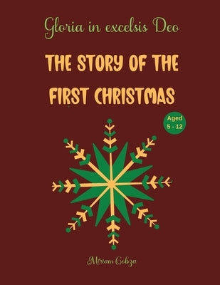 The story of the first Christmas: Gloria in excelsis Deo, Aged 5 - 12 by Cobza, Miriam