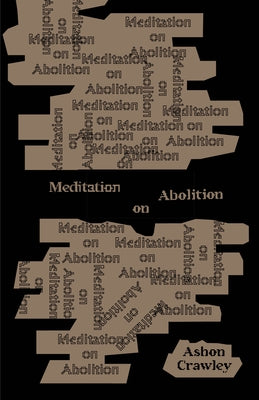 Meditation on Abolition by Crawley, Ashon