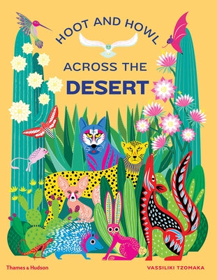 Hoot and Howl Across the Desert: Life in the World's Driest Deserts by Tzomaka, Vassiliki