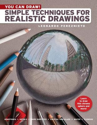 You Can Draw!: Simple Techniques for Realistic Drawings by Pereznieto, Leonardo