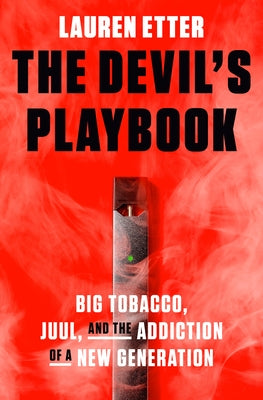 The Devil's Playbook: Big Tobacco, Juul, and the Addiction of a New Generation by Etter, Lauren