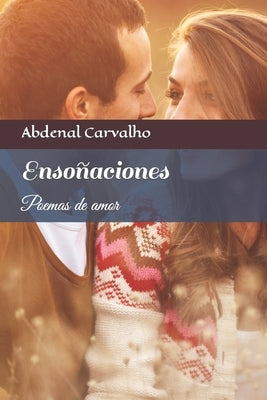 Ensoñaciones: Poemas de amor by Carvalho, Abdenal