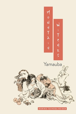 Mountain Witches: Yamauba by Reider, Noriko T.