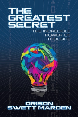 The Greatest Secret: The Incredible Power of Thought by Marden, Orison Swett