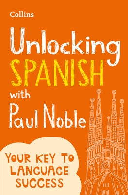 Unlocking Spanish with Paul Noble by Noble, Paul