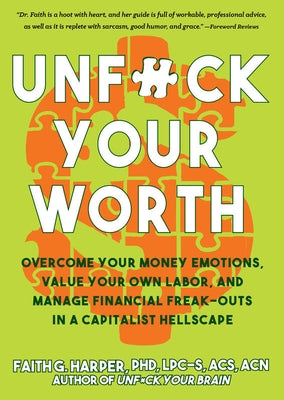 Unfuck Your Worth: Overcome Your Money Emotions, Value Your Own Labor, and Manage Financial Freak-Outs in a Capitalist Hellscape by Harper Phd Lpc-S, Acs Acn, Faith