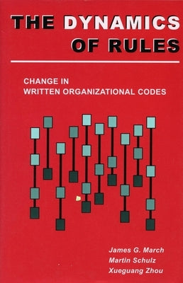 Dynamics of Rules: Change in Written Organizational Codes by March, James G.