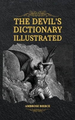 The Devil's Dictionary Illustrated by Bierce, Ambrose