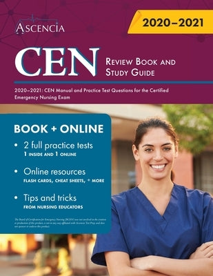 CEN Review Book and Study Guide 2020-2021: CEN Manual and Practice Test Questions for the Certified Emergency Nursing Exam by Ascencia Nursing Exam Prep Team