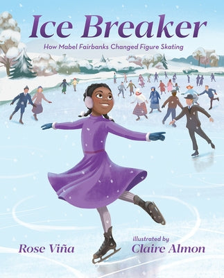 Ice Breaker: How Mabel Fairbanks Changed Figure Skating by Vi&#241;a, Rose